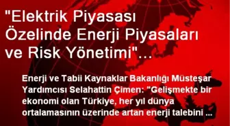 'Elektrik Piyasası Özelinde Enerji Piyasaları ve Risk Yönetimi' Sempozyumu