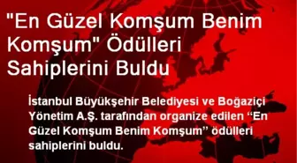 'En Güzel Komşum Benim Komşum' Ödülleri Sahiplerini Buldu