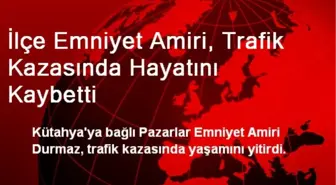 İlçe Emniyet Amiri, Trafik Kazasında Hayatını Kaybetti