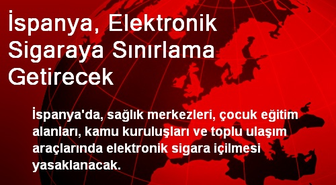 İspanya, Elektronik Sigaraya Sınırlama Getirecek
