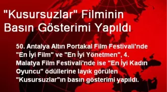 'Kusursuzlar' Filminin Basın Gösterimi Yapıldı