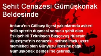 Şehit Cenazesi Gümüşkonak Beldesinde