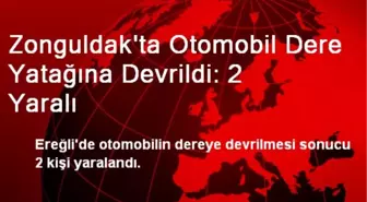 Zonguldak'ta Otomobil Dere Yatağına Devrildi: 2 Yaralı