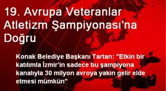 19. Avrupa Veteranlar Atletizm Şampiyonası'na Doğru