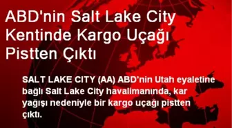 ABD'nin Salt Lake City Kentinde Kargo Uçağı Pistten Çıktı