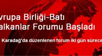 Avrupa Birliği-Batı Balkanlar Forumu Başladı