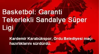 Basketbol: Garanti Tekerlekli Sandalye Süper Ligi