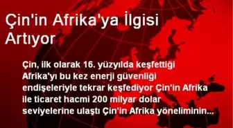 Çin'in Afrika'ya İlgisi Artıyor