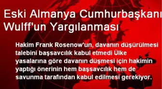 Eski Almanya Cumhurbaşkanı Wulff'un Davası Düşmedi