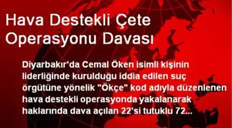 Hava Destekli Çete Operasyonu Davası