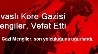 Sivaslı Kore Gazisi Mengiler, Vefat Etti