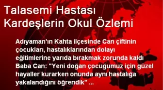 Talasemi Hastası Kardeşlerin Okul Özlemi