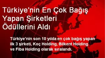 Türkiye'nin En Çok Bağış Yapan Şirketleri Ödüllerini Aldı