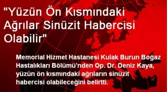 'Yüzün Ön Kısmındaki Ağrılar Sinüzit Habercisi Olabilir'