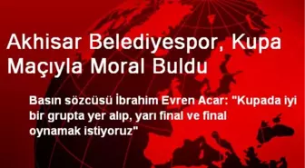 Akhisar Belediyespor, Kupa Maçıyla Moral Buldu