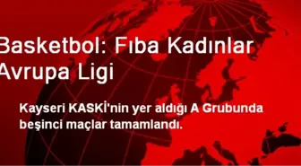 Basketbol: Fıba Kadınlar Avrupa Ligi