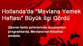 Hollanda'da 'Mevlana Yemek Haftası' Büyük İlgi Gördü