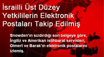 İsrailli Üst Düzey Yetkililerin Elektronik Postaları Takip Edilmiş