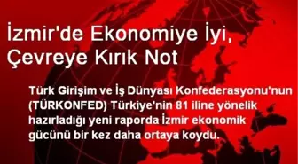 İzmir'de Ekonomiye İyi, Çevreye Kırık Not