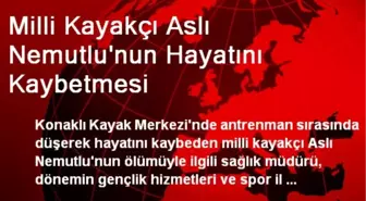 Milli Kayakçı Aslı Nemutlu'nun Hayatını Kaybetmesi