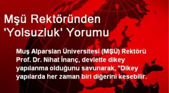 MŞÜ Rektöründen 'Yolsuzluk' Yorumu