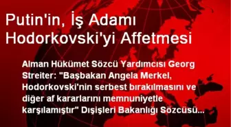 Putin'in, İş Adamı Hodorkovski'yi Affetmesi
