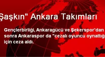 'Şaşkın' Ankara Takımları