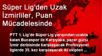 Süper Lig'den Uzak İzmirliler, Puan Mücadelesinde