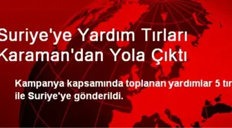 Suriye'ye Yardım Tırları Karaman'dan Yola Çıktı