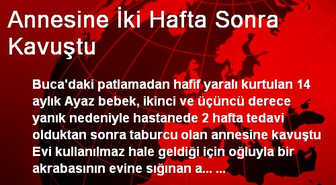 Annesine İki Hafta Sonra Kavuştu