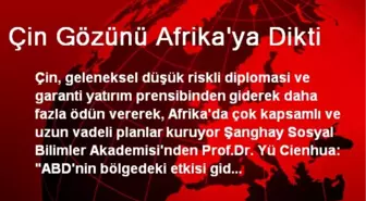 Çin Gözünü Afrika'ya Dikti