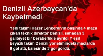 Denizli Azerbaycan'da Kaybetmedi