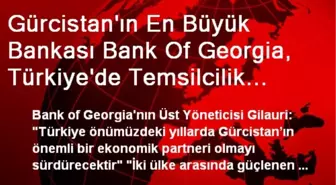 Gürcistan'ın En Büyük Bankası Bank Of Georgia, Türkiye'de Temsilcilik Açacak