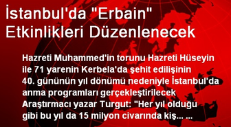 İstanbul'da 'Erbain' Etkinlikleri Düzenlenecek