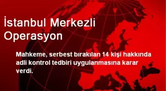 İstanbul Merkezli Operasyon