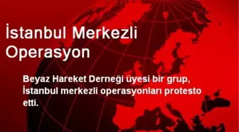 İstanbul Merkezli Operasyon