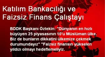 Katılım Bankacılığı ve Faizsiz Finans Çalıştayı