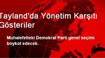 Tayland'da Yönetim Karşıtı Gösteriler