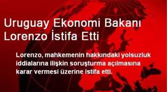 Uruguay Ekonomi Bakanı Lorenzo İstifa Etti