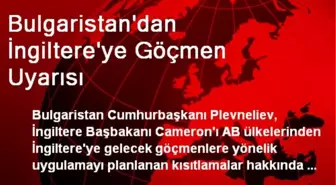 Bulgaristan'dan İngiltere'ye Göçmen Uyarısı