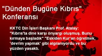 'Dünden Bugüne Kıbrıs' Konferansı