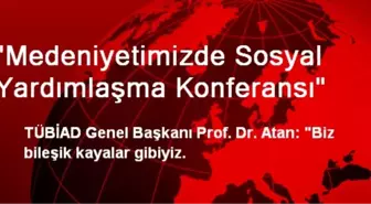 'Medeniyetimizde Sosyal Yardımlaşma Konferansı'