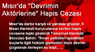 Mısır'da 'Devrimin Aktörlerine' Hapis Cezası