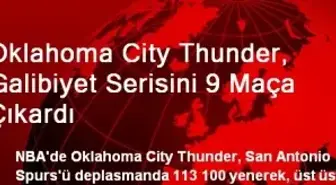 Oklahoma City Thunder, Galibiyet Serisini 9 Maça Çıkardı