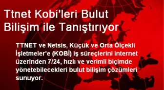 Ttnet Kobi'leri Bulut Bilişim ile Tanıştırıyor