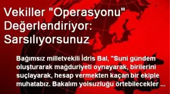 Vekiller 'Operasyonu' Değerlendiriyor: Sarsılıyorsunuz