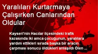 Yaralıları Kurtarmaya Çalışırken Canlarından Oldular