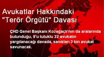 Avukatlar Hakkındaki 'Terör Örgütü' Davası