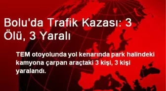 Bolu'da Trafik Kazası: 3 Ölü, 3 Yaralı