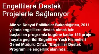 Engellilere Destek Projelerle Sağlanıyor